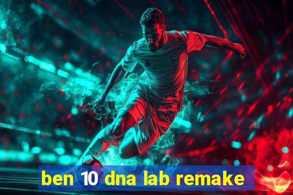 ben 10 dna lab remake